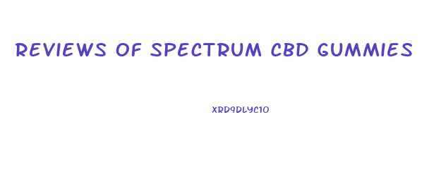 Reviews Of Spectrum Cbd Gummies