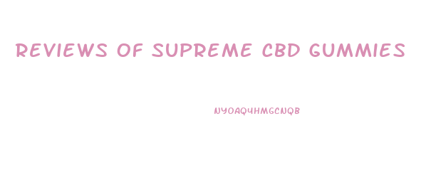 Reviews Of Supreme Cbd Gummies