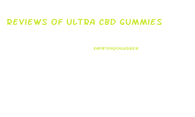 Reviews Of Ultra Cbd Gummies