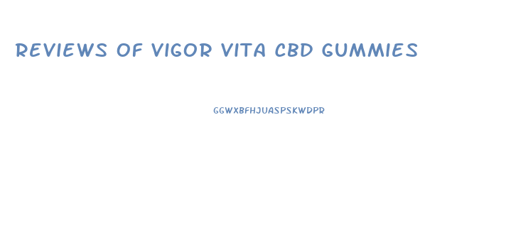 Reviews Of Vigor Vita Cbd Gummies