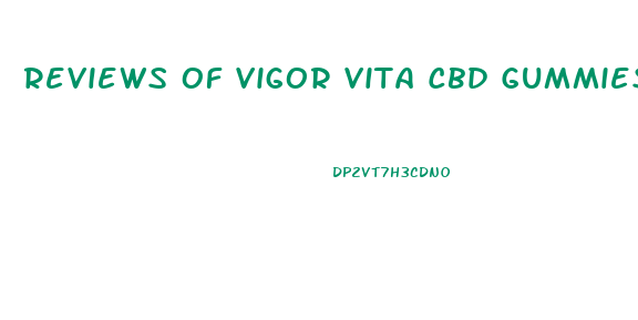 Reviews Of Vigor Vita Cbd Gummies