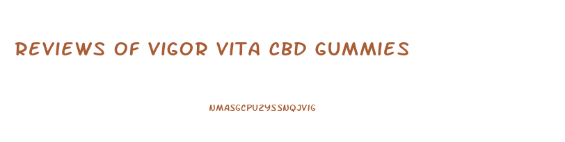 Reviews Of Vigor Vita Cbd Gummies