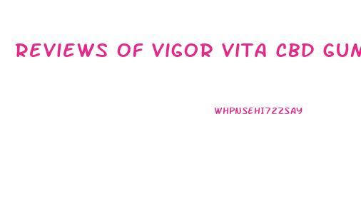 Reviews Of Vigor Vita Cbd Gummies