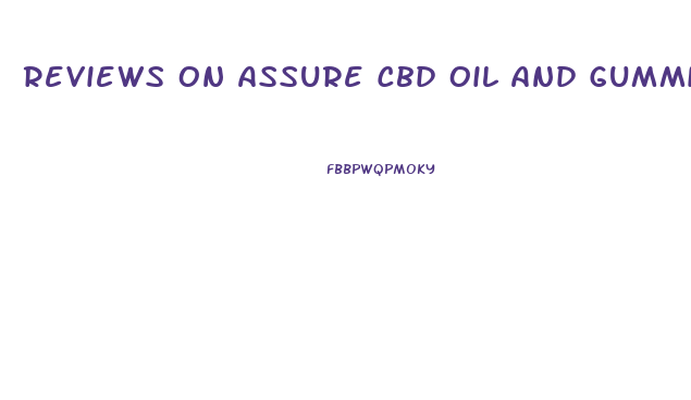 Reviews On Assure Cbd Oil And Gummies