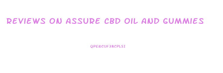 Reviews On Assure Cbd Oil And Gummies