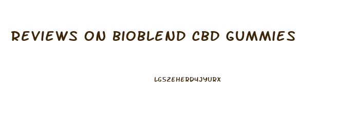 Reviews On Bioblend Cbd Gummies