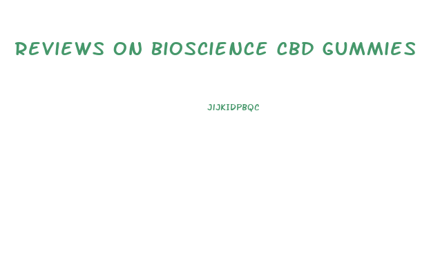 Reviews On Bioscience Cbd Gummies