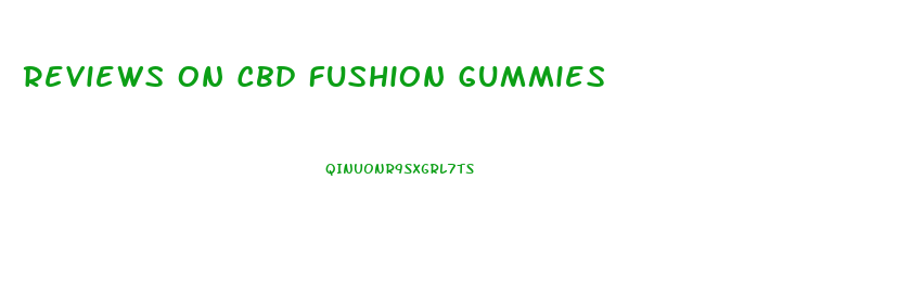 Reviews On Cbd Fushion Gummies