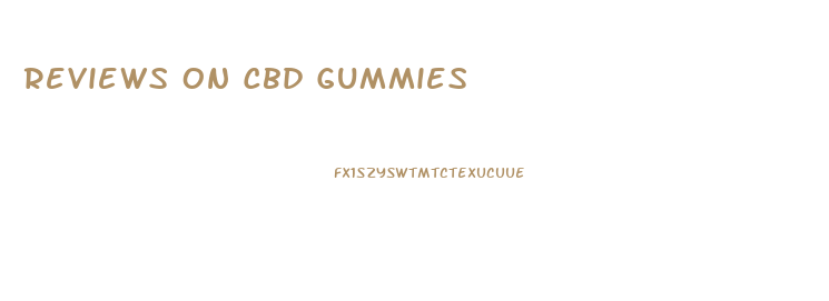 Reviews On Cbd Gummies