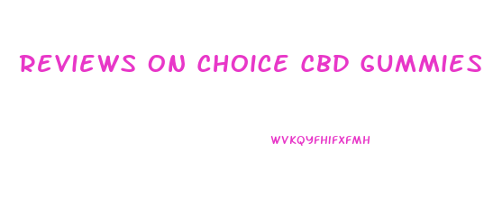 Reviews On Choice Cbd Gummies