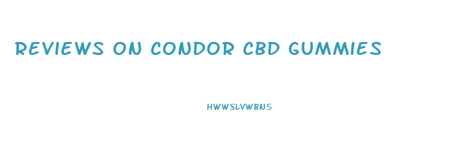 Reviews On Condor Cbd Gummies