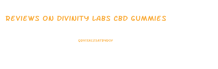 Reviews On Divinity Labs Cbd Gummies