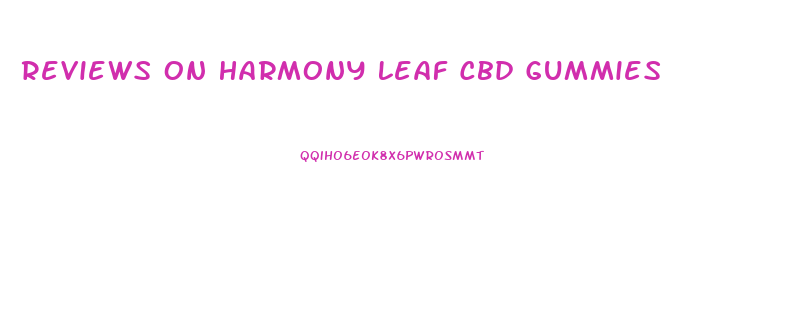 Reviews On Harmony Leaf Cbd Gummies