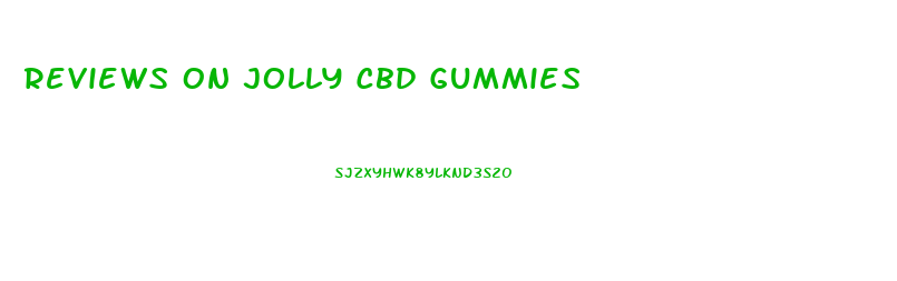 Reviews On Jolly Cbd Gummies