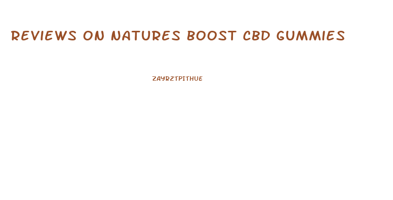 Reviews On Natures Boost Cbd Gummies
