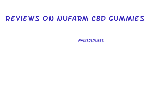 Reviews On Nufarm Cbd Gummies