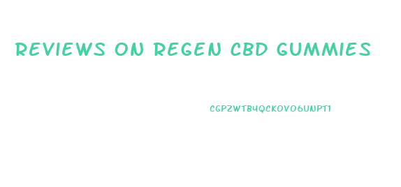 Reviews On Regen Cbd Gummies