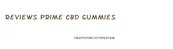 Reviews Prime Cbd Gummies