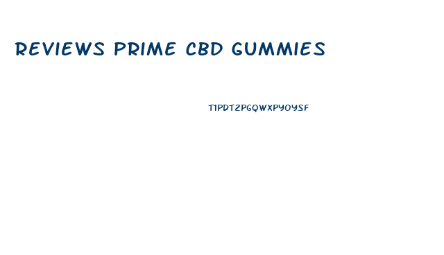 Reviews Prime Cbd Gummies