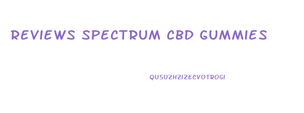 Reviews Spectrum Cbd Gummies