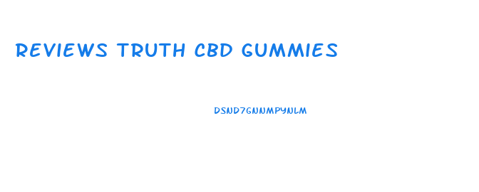 Reviews Truth Cbd Gummies