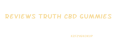 Reviews Truth Cbd Gummies