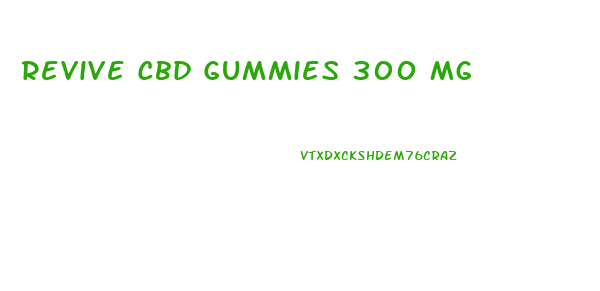 Revive Cbd Gummies 300 Mg