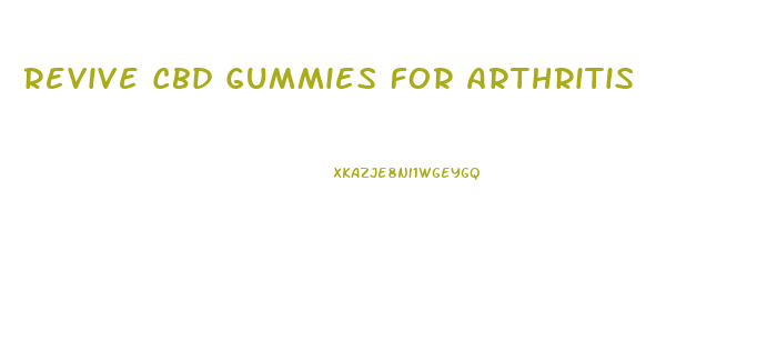 Revive Cbd Gummies For Arthritis