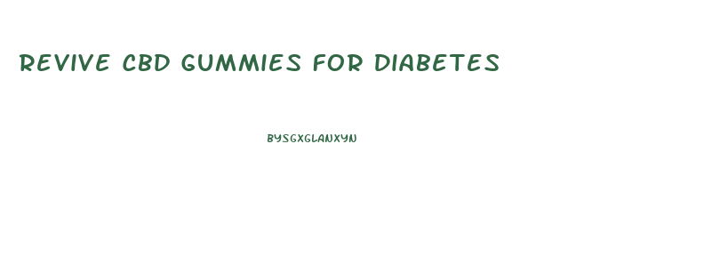 Revive Cbd Gummies For Diabetes