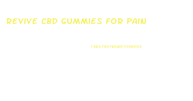 Revive Cbd Gummies For Pain