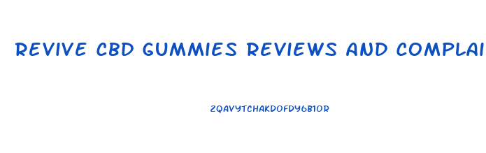 Revive Cbd Gummies Reviews And Complaints