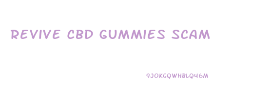 Revive Cbd Gummies Scam