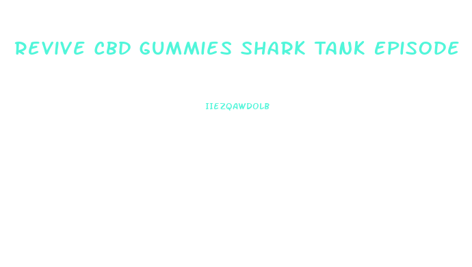 Revive Cbd Gummies Shark Tank Episode