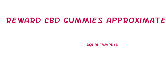 Reward Cbd Gummies Approximately 111 Gummies