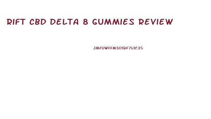 Rift Cbd Delta 8 Gummies Review