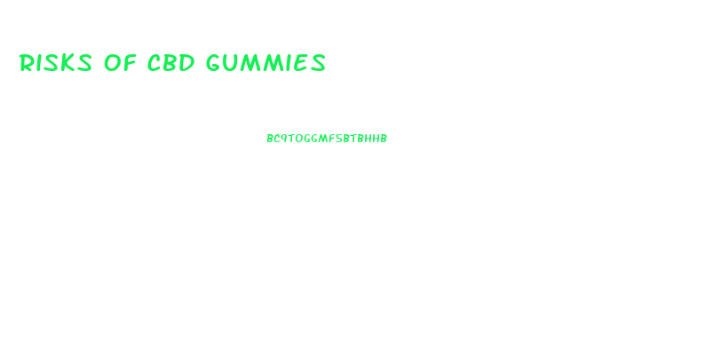 Risks Of Cbd Gummies