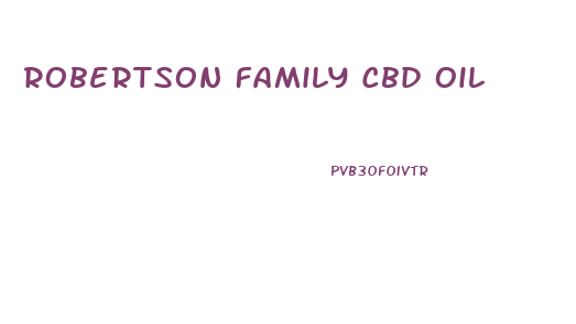 Robertson Family Cbd Oil