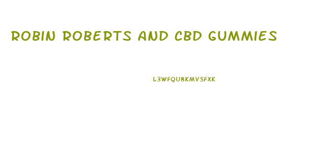 Robin Roberts And Cbd Gummies