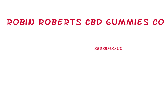 Robin Roberts Cbd Gummies Cost
