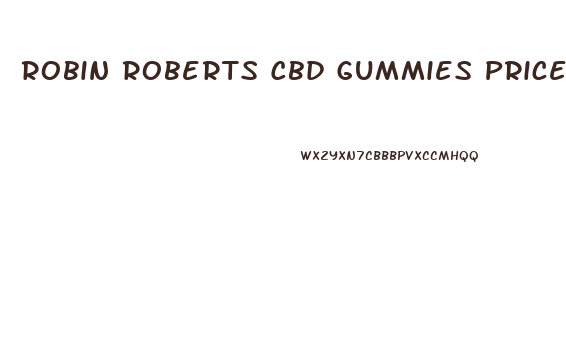 Robin Roberts Cbd Gummies Price