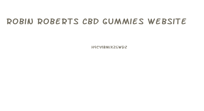 Robin Roberts Cbd Gummies Website