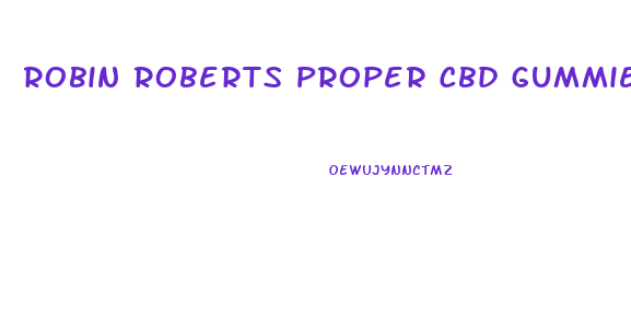 Robin Roberts Proper Cbd Gummies