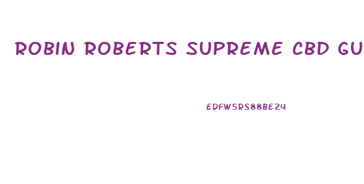 Robin Roberts Supreme Cbd Gummies