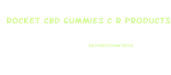 Rocket Cbd Gummies C R Products