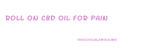 Roll On Cbd Oil For Pain