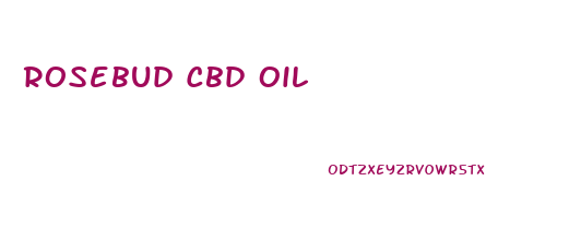 Rosebud Cbd Oil