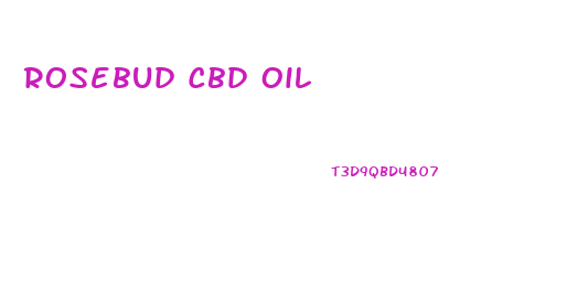 Rosebud Cbd Oil