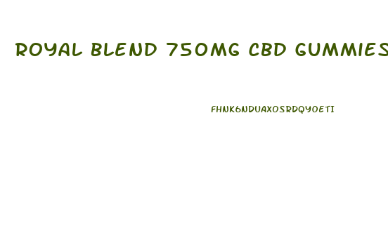 Royal Blend 750mg Cbd Gummies Reviews