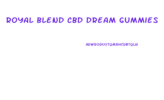 Royal Blend Cbd Dream Gummies