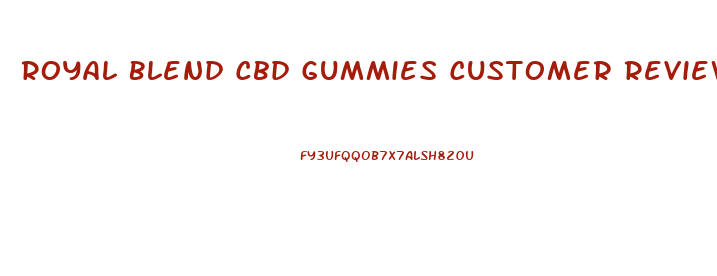 Royal Blend Cbd Gummies Customer Reviews
